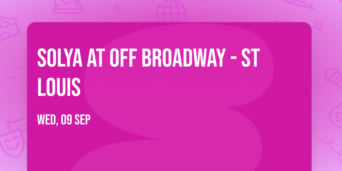 Solya at Off Broadway - St Louis