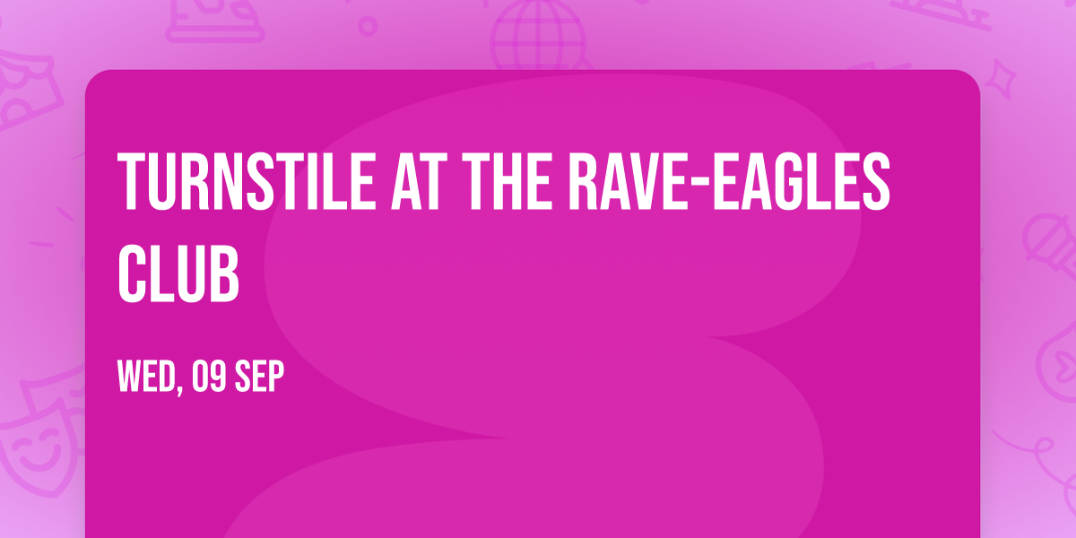 Turnstile at The Rave-Eagles Club