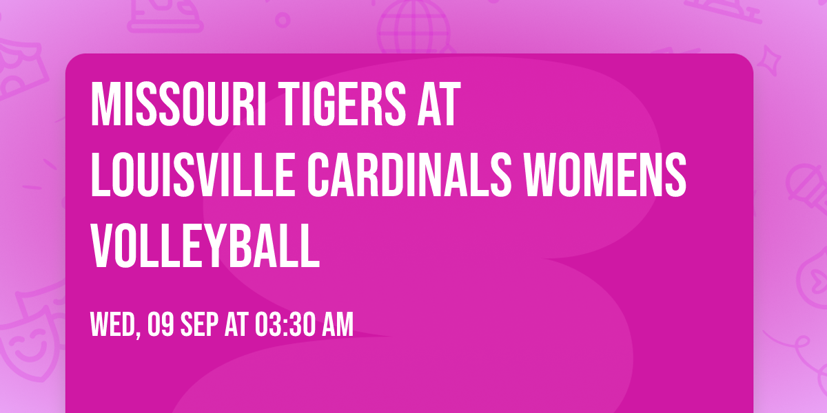 Missouri Tigers at Louisville Cardinals Womens Volleyball