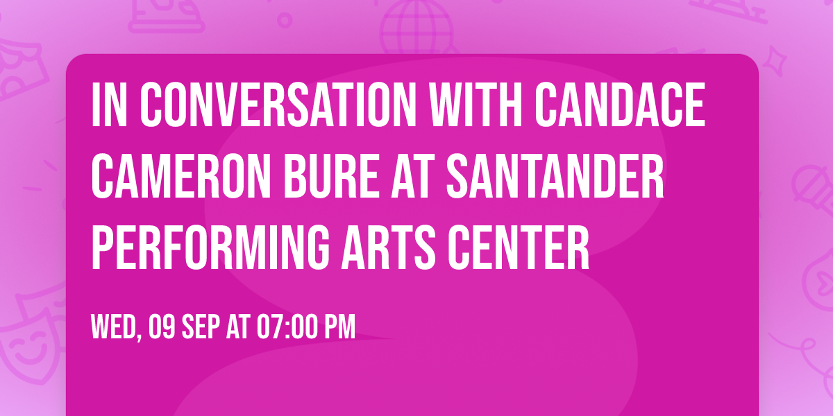 In Conversation with Candace Cameron Bure at Santander Performing Arts Center