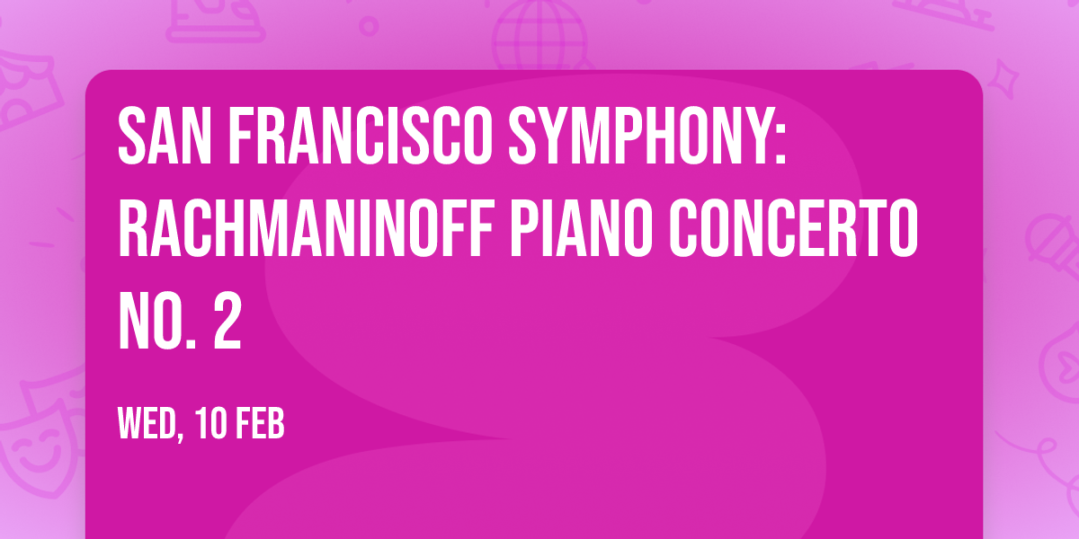 San Francisco Symphony: Rachmaninoff Piano Concerto No. 2