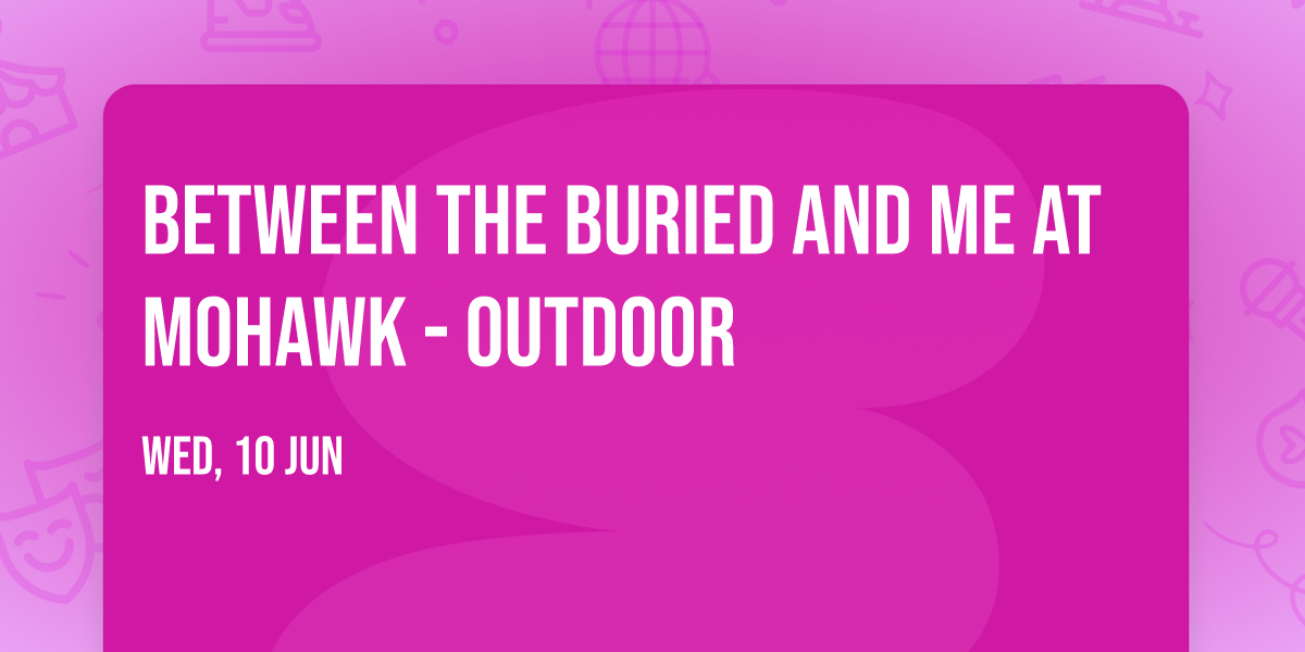 Between the Buried and Me at Mohawk - Outdoor