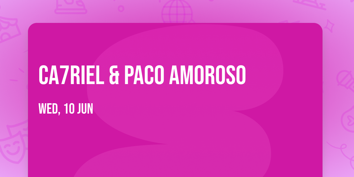 Ca7riel & Paco Amoroso
