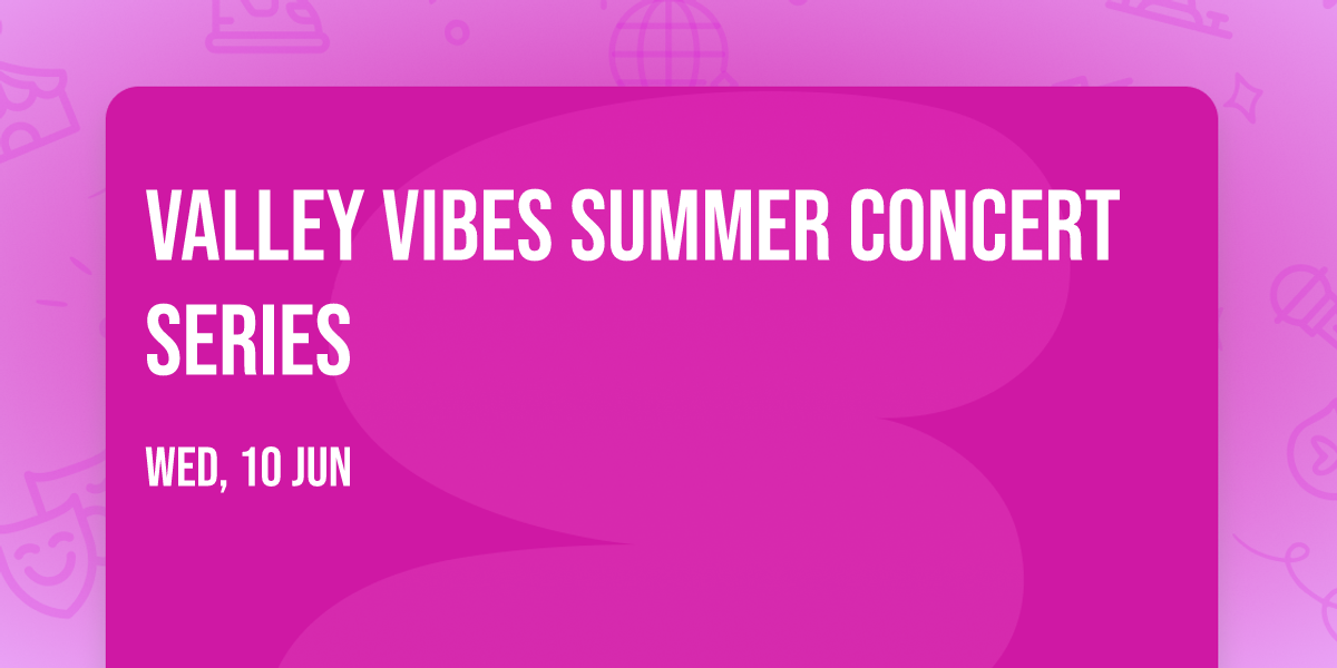 Valley Vibes Summer Concert Series