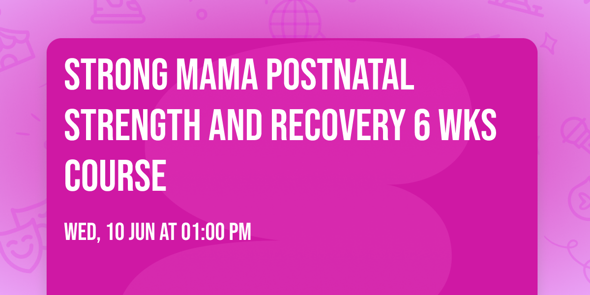 Strong Mama Postnatal Strength and Recovery 6 wks course