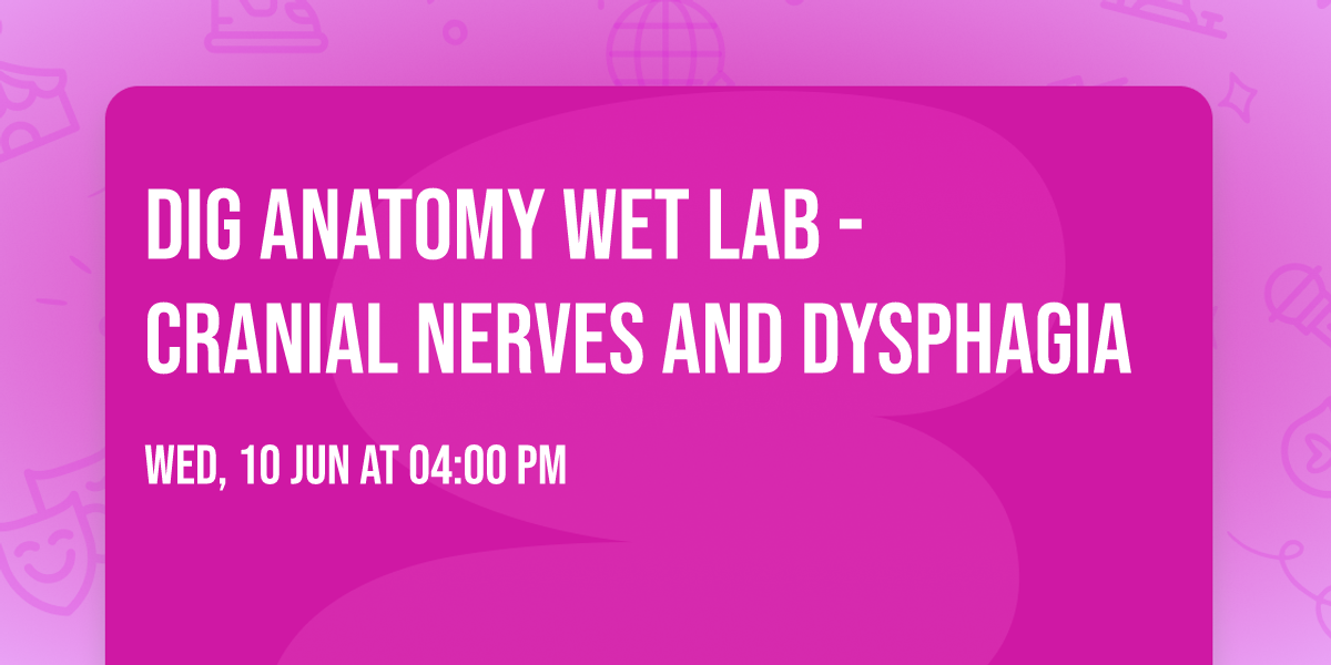 DIG Anatomy Wet Lab - Cranial Nerves and Dysphagia