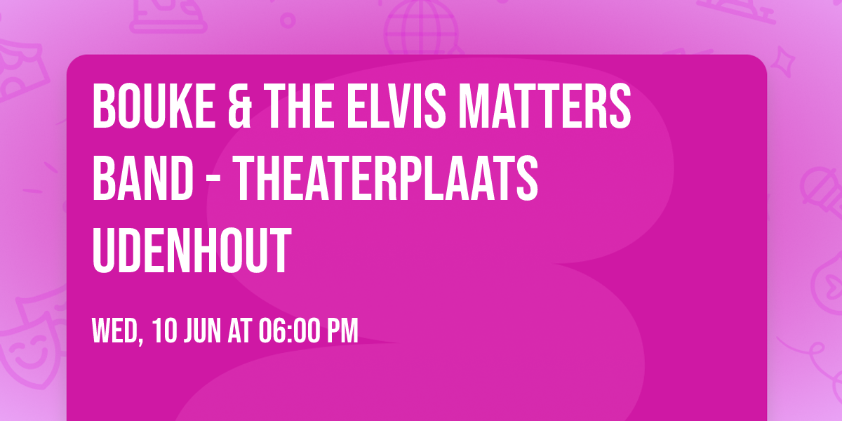 Bouke & The Elvis Matters Band - Theaterplaats Udenhout