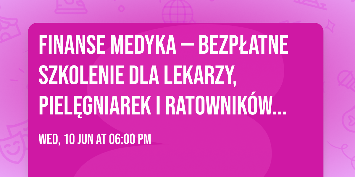 Finanse medyka \u2014 bezp\u0142atne szkolenie dla lekarzy, piel\u0119gniarek i ratownik\u00f3w w Szczecinie