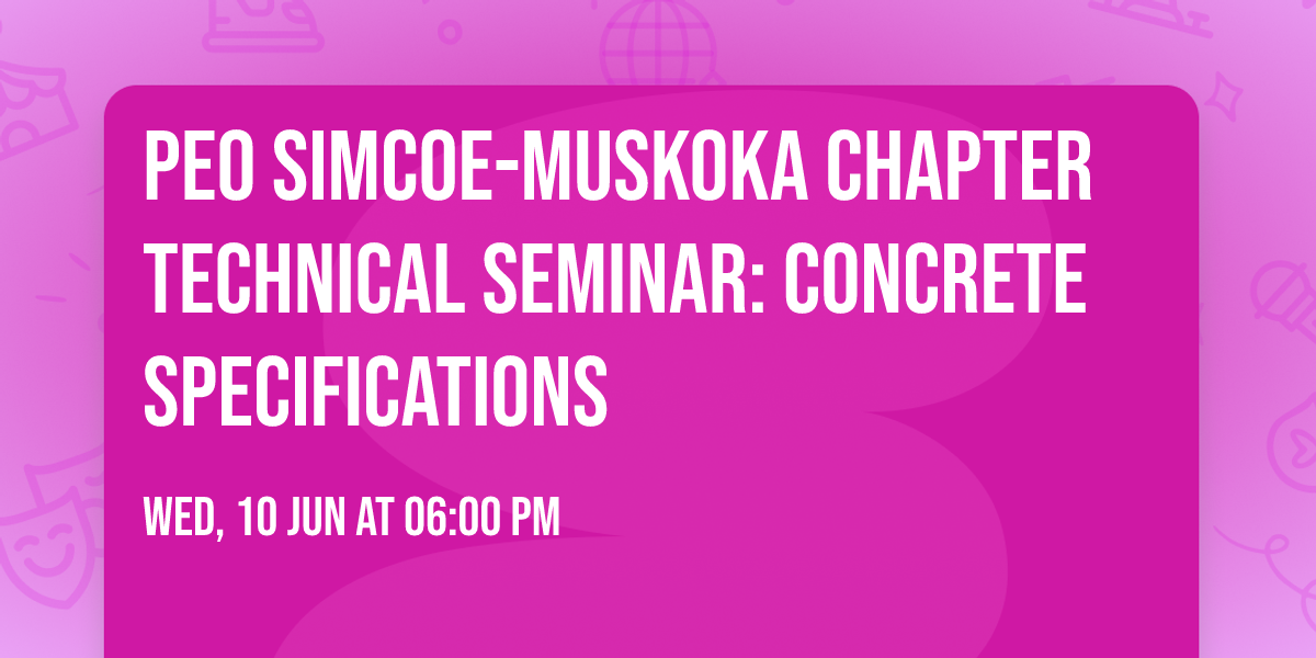 PEO Simcoe-Muskoka Chapter Technical Seminar: Concrete Specifications