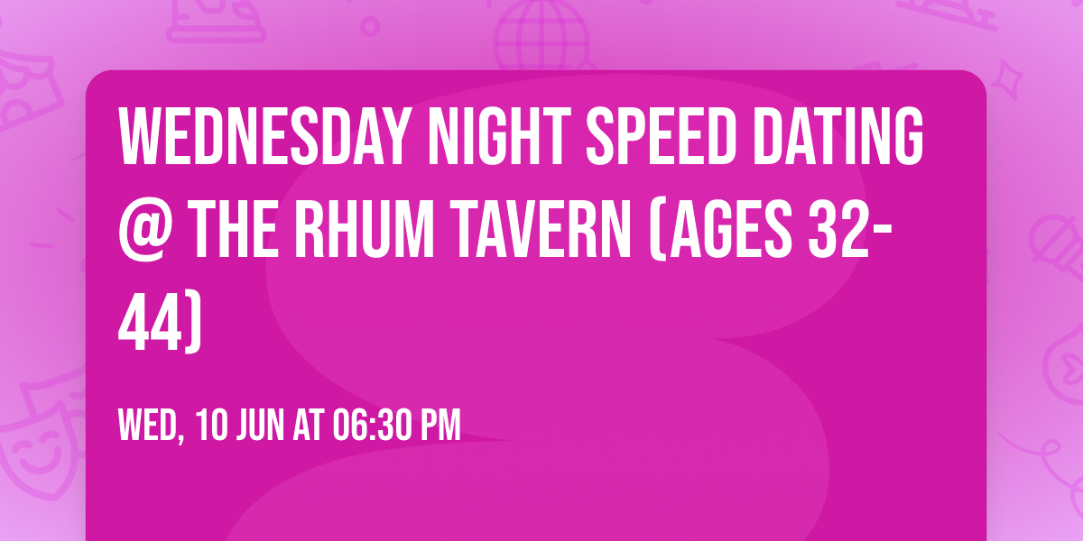 Wednesday Night Speed Dating @ The Rhum Tavern (Ages 32-44)