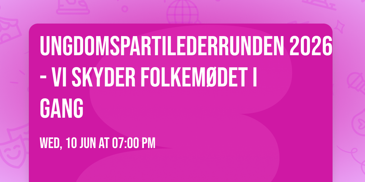 Ungdomspartilederrunden 2026 - vi skyder Folkem\u00f8det i gang 