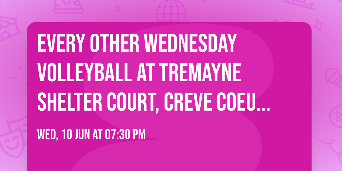 Every Other Wednesday Volleyball at Tremayne Shelter Court, Creve Coeur Lake Park