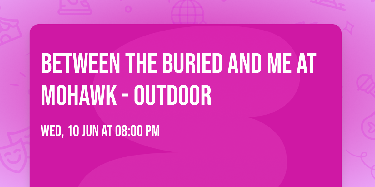 Between the Buried and Me at Mohawk - Outdoor
