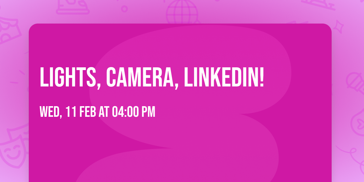 Lights, Camera, LinkedIn!