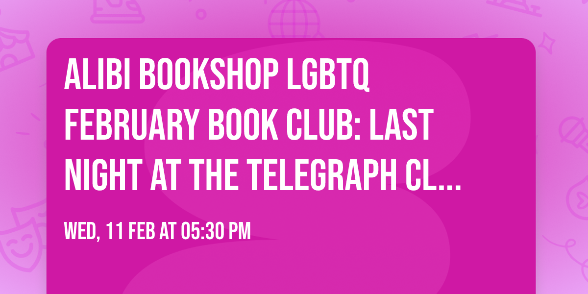 Alibi Bookshop LGBTQ February Book Club: Last Night at The Telegraph Club by Malinda Lo Feb 11 5:30