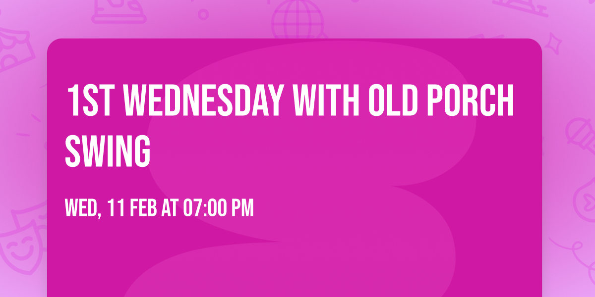 1st Wednesday with Old Porch Swing