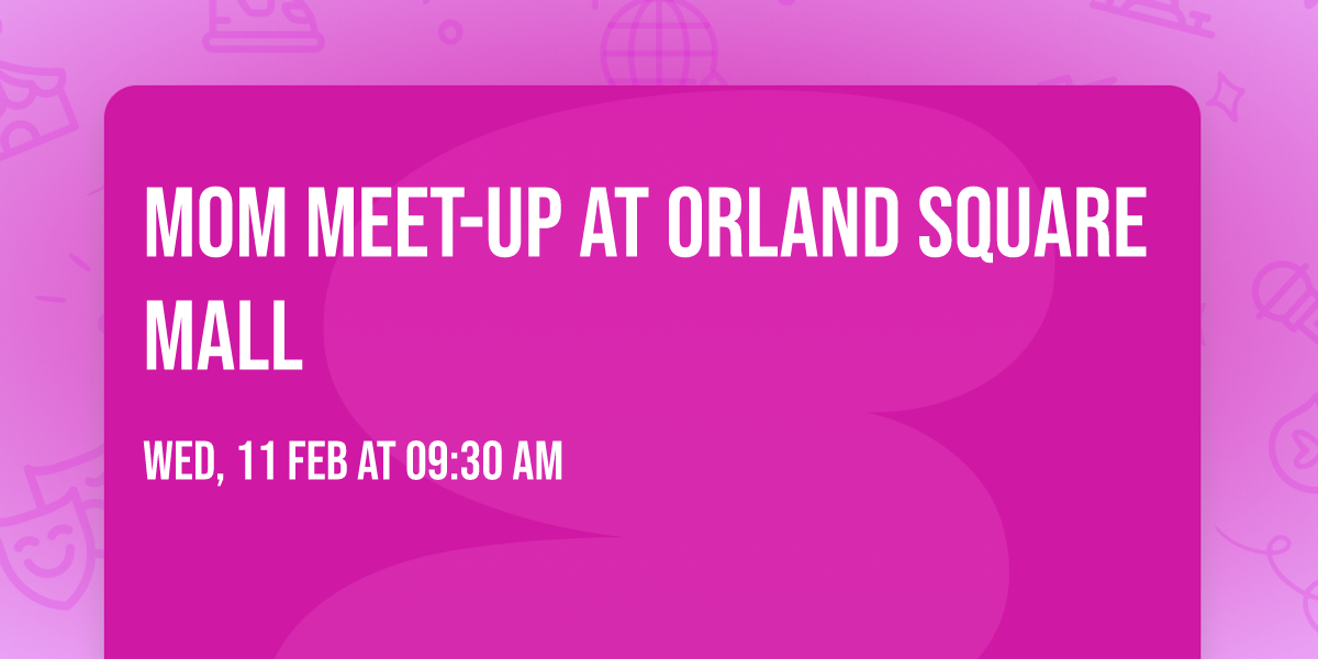 Mom Meet-Up at Orland Square Mall