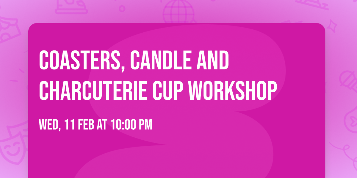 Coasters, Candle and Charcuterie Cup Workshop