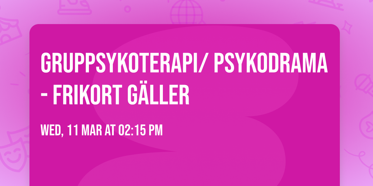 Gruppsykoterapi\/ psykodrama - Frikort g\u00e4ller
