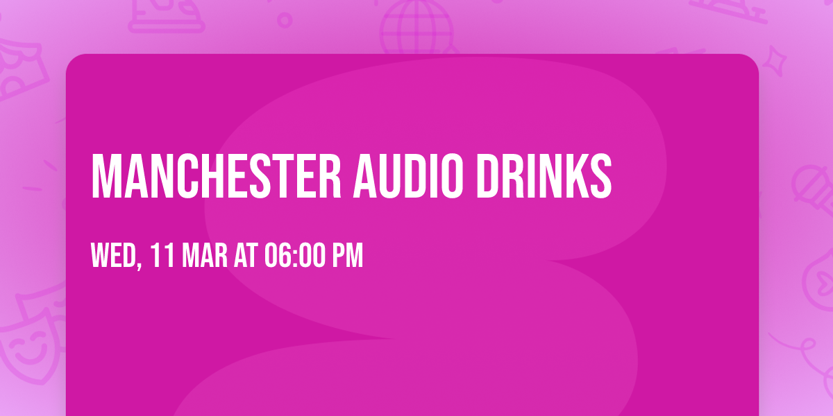Manchester Audio Drinks