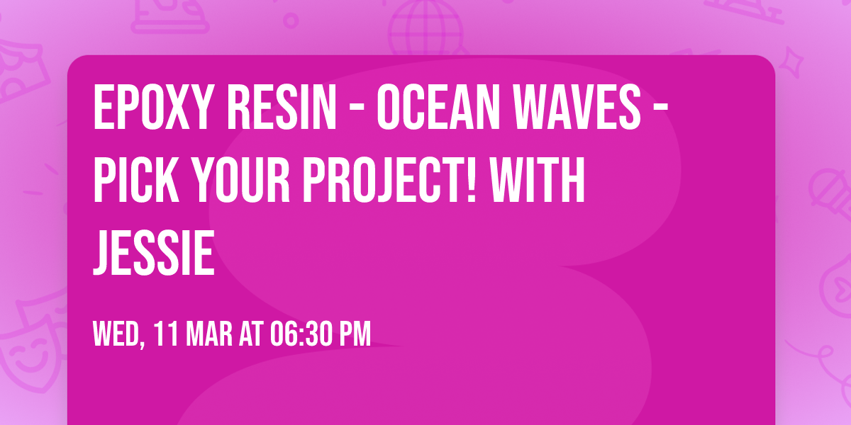 Epoxy Resin - Ocean Waves - Pick Your Project! with Jessie