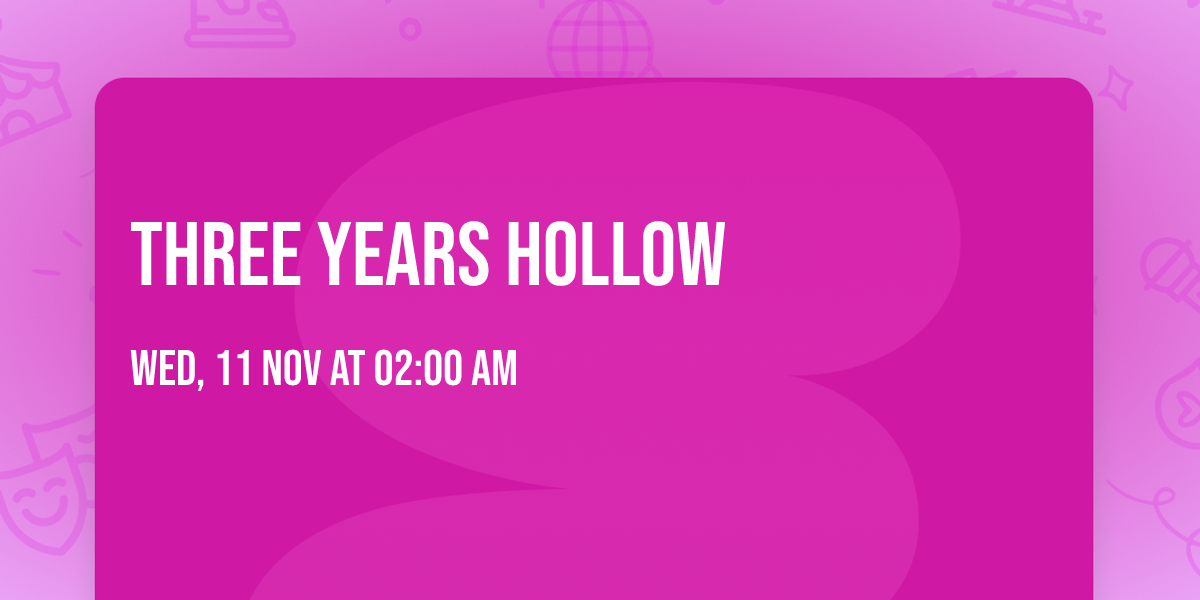 Three Years Hollow