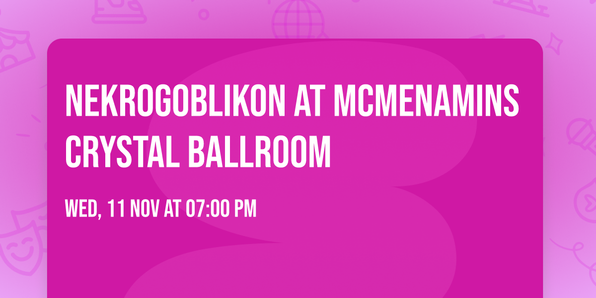 Nekrogoblikon at McMenamins Crystal Ballroom