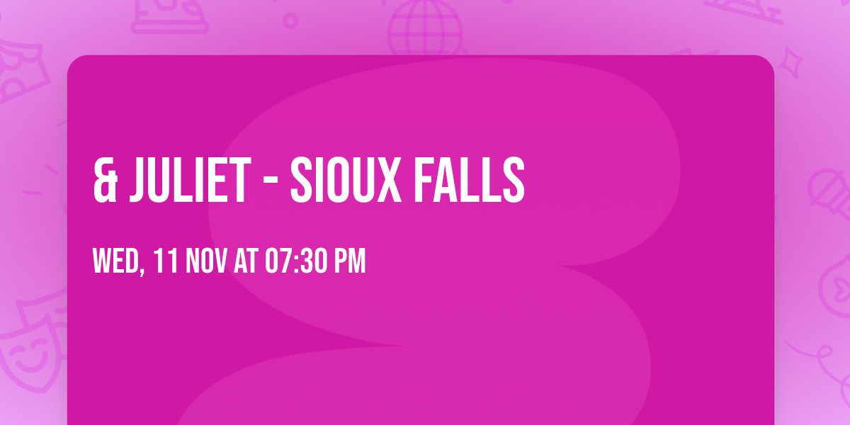 & Juliet - Sioux Falls