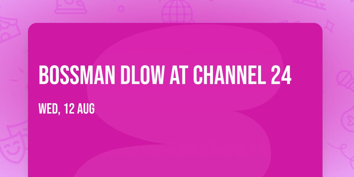 BossMan Dlow at Channel 24