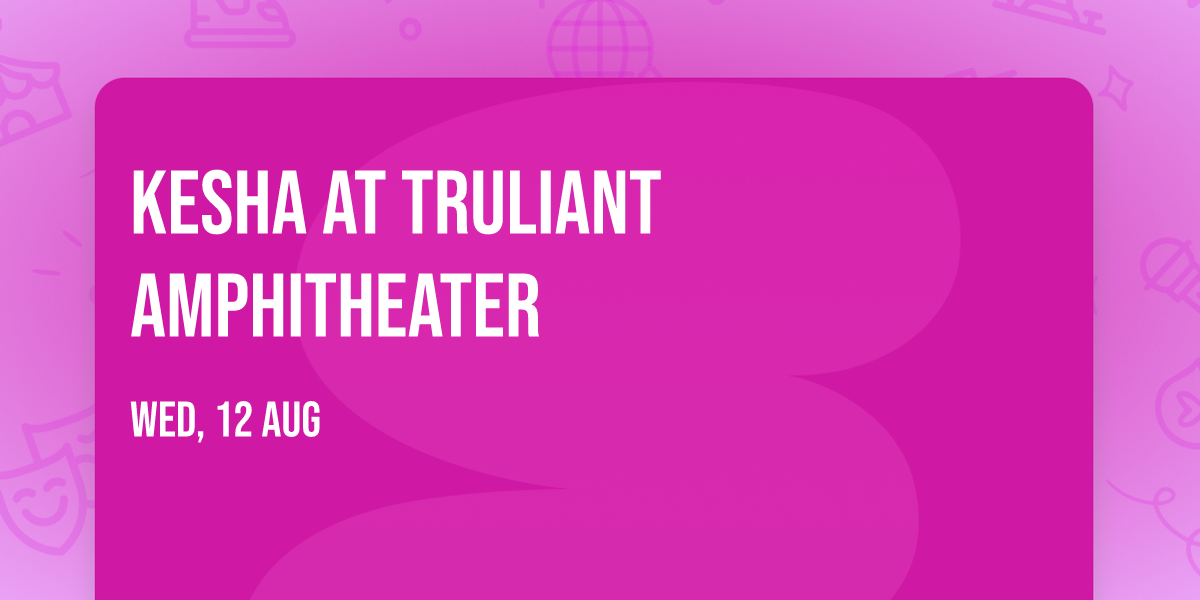 Kesha at Truliant Amphitheater