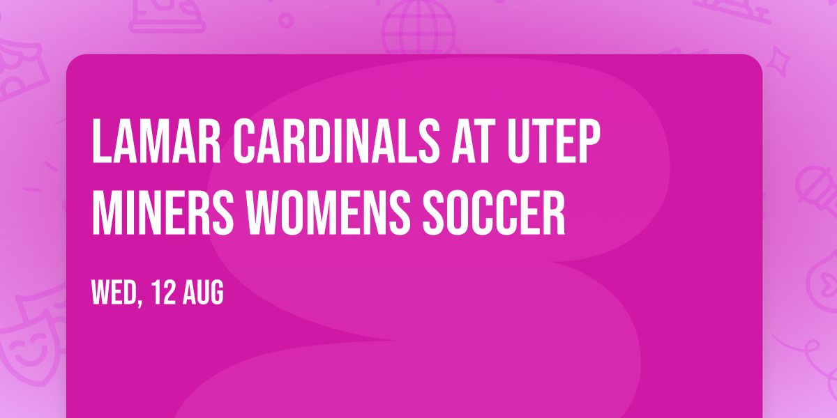 Lamar Cardinals at UTEP Miners Womens Soccer