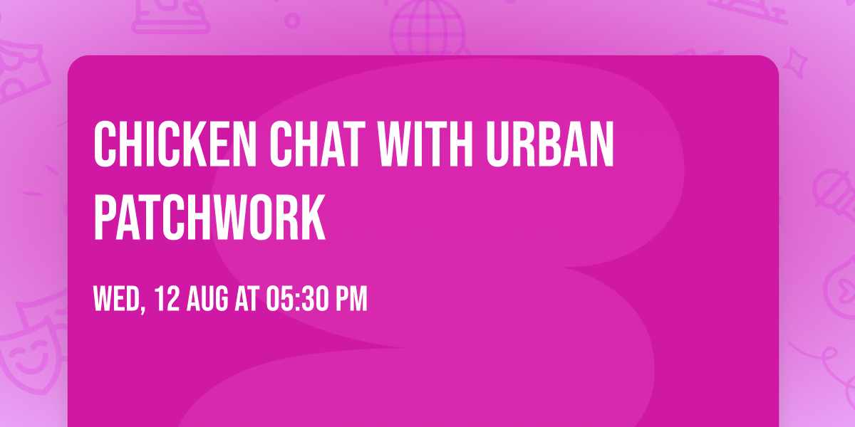 Chicken Chat with Urban Patchwork