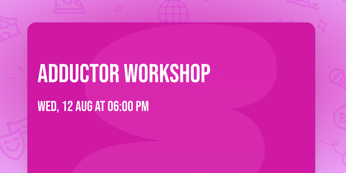 Adductor Workshop