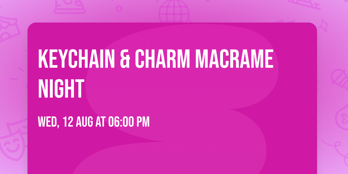 Keychain & Charm Macrame Night