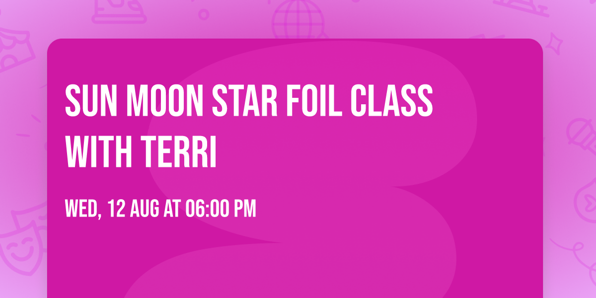 Sun Moon Star Foil Class with Terri
