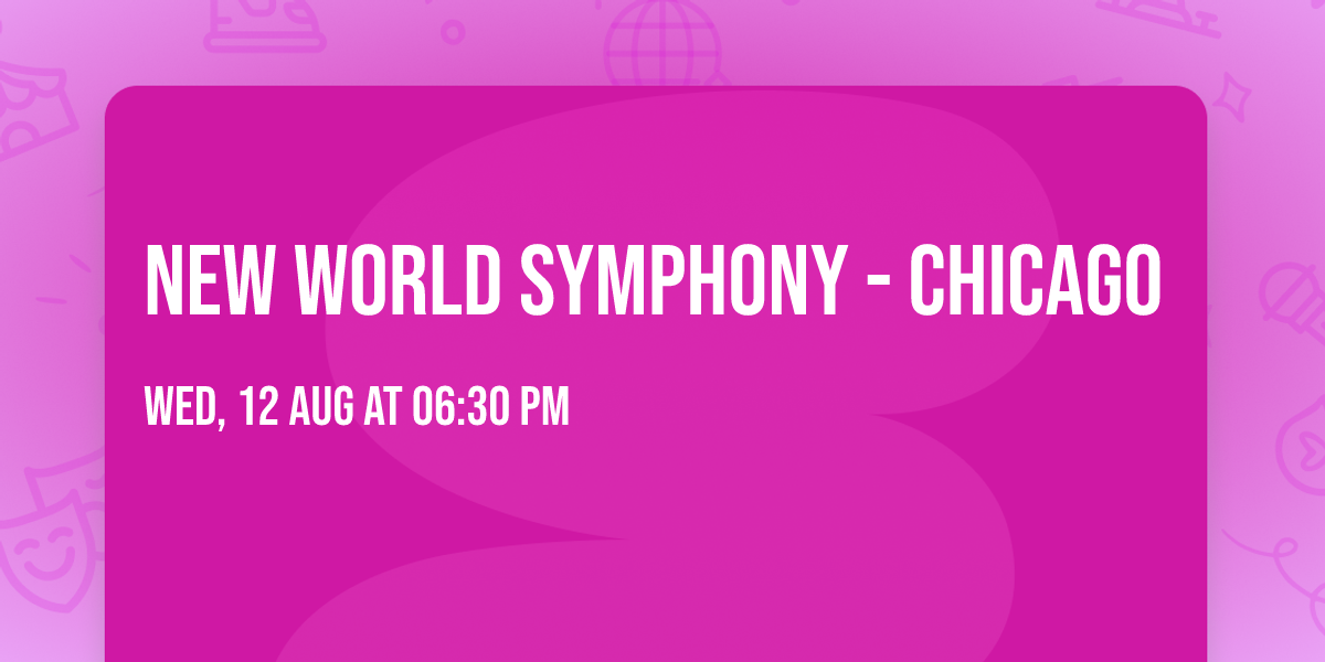 New World Symphony - Chicago