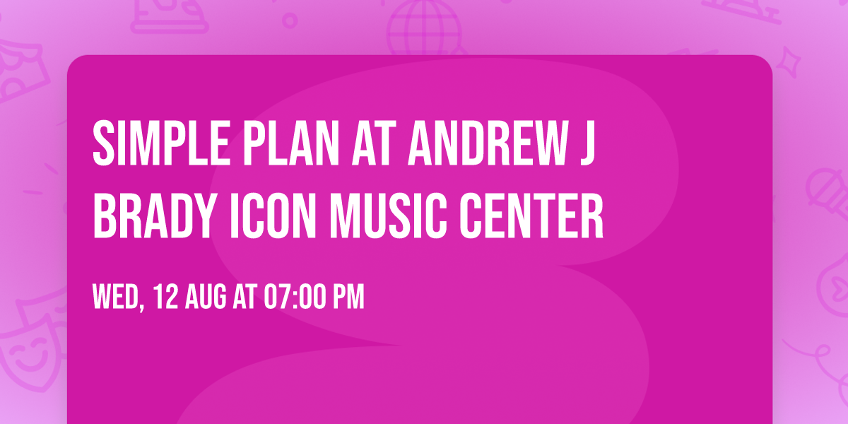 Simple Plan at Andrew J Brady ICON Music Center