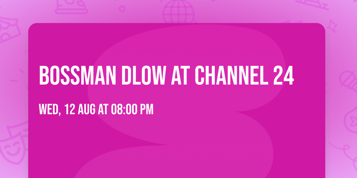 BossMan Dlow at Channel 24