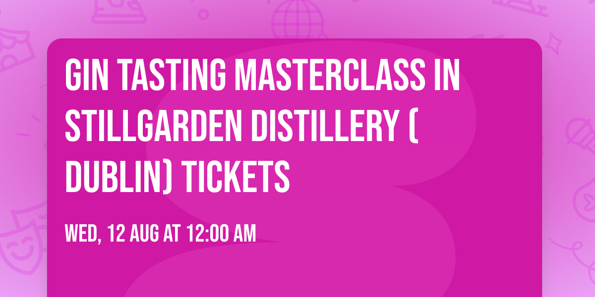 Gin Tasting Masterclass In Stillgarden Distillery (Dublin) Tickets