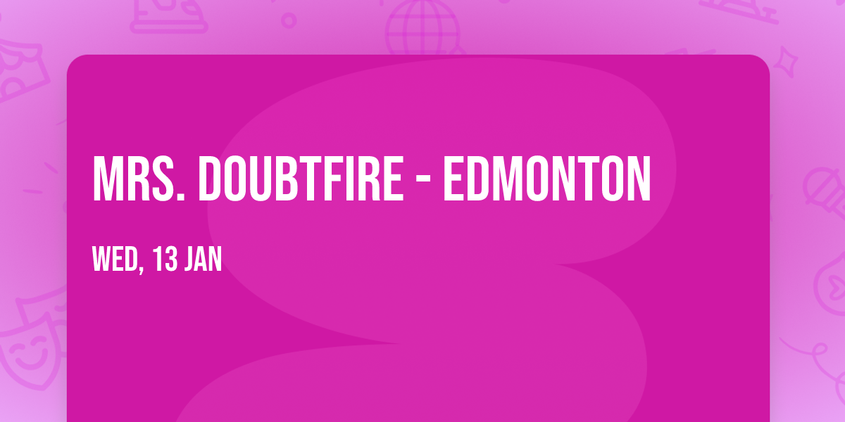Mrs. Doubtfire - Edmonton