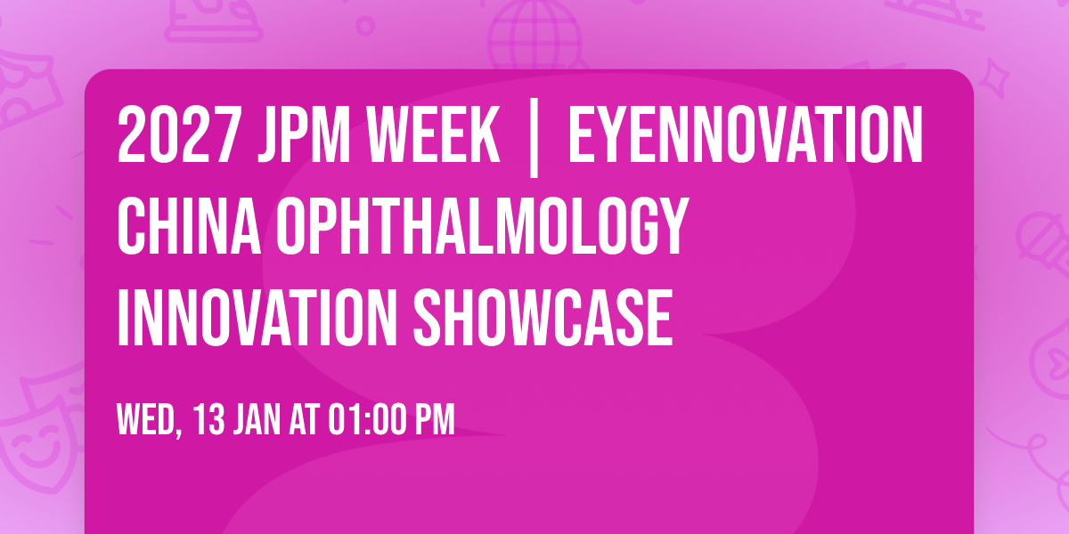 2027 JPM Week | Eyennovation China Ophthalmology Innovation Showcase