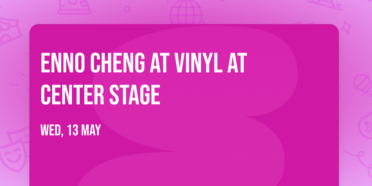 Enno Cheng at Vinyl at Center Stage