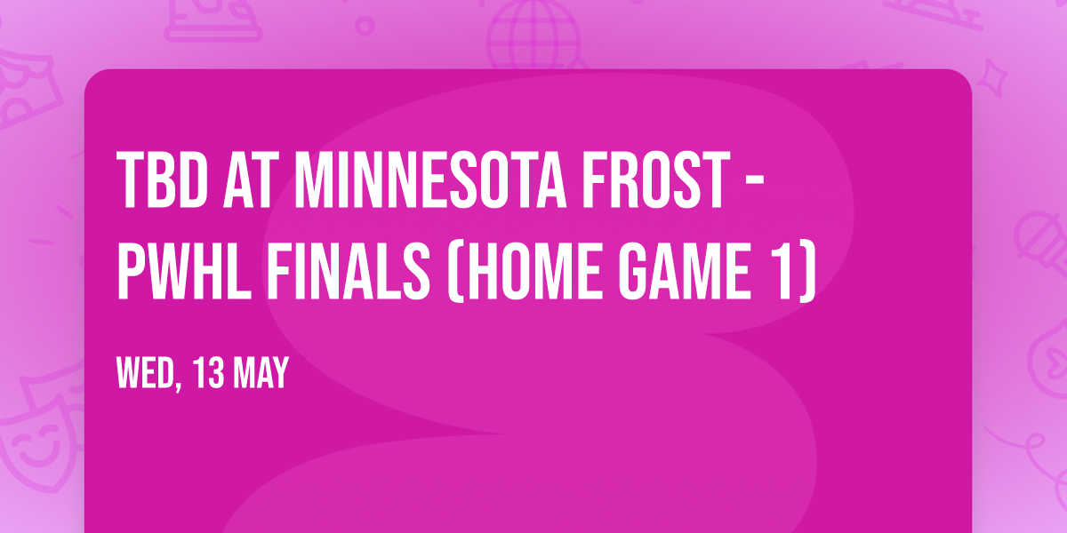 TBD at Minnesota Frost - PWHL Finals (Home Game 1)