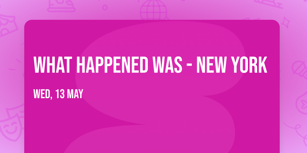 What Happened Was - New York