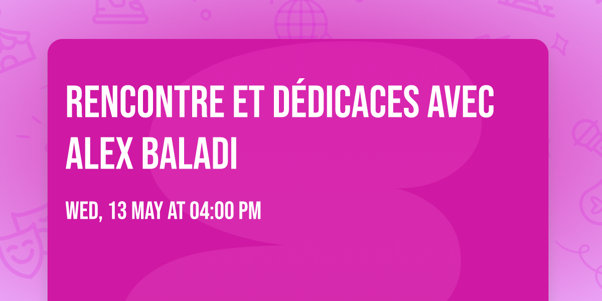 Rencontre et d\u00e9dicaces avec ALEX BALADI