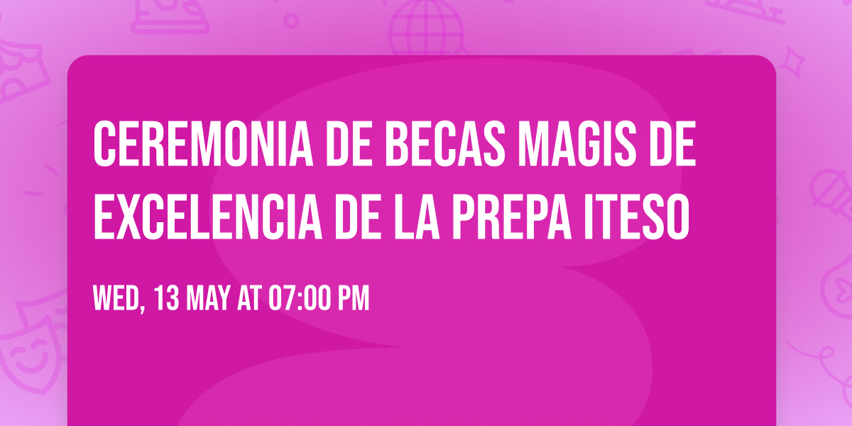 Ceremonia de Becas Magis de Excelencia de la Prepa ITESO