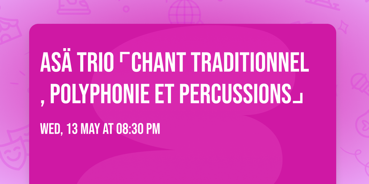 AS\u00c4 TRIO \u231cchant traditionnel, polyphonie et percussions\u231f 