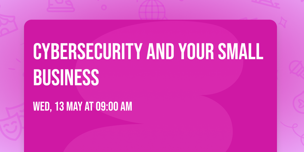 Cybersecurity and Your Small Business