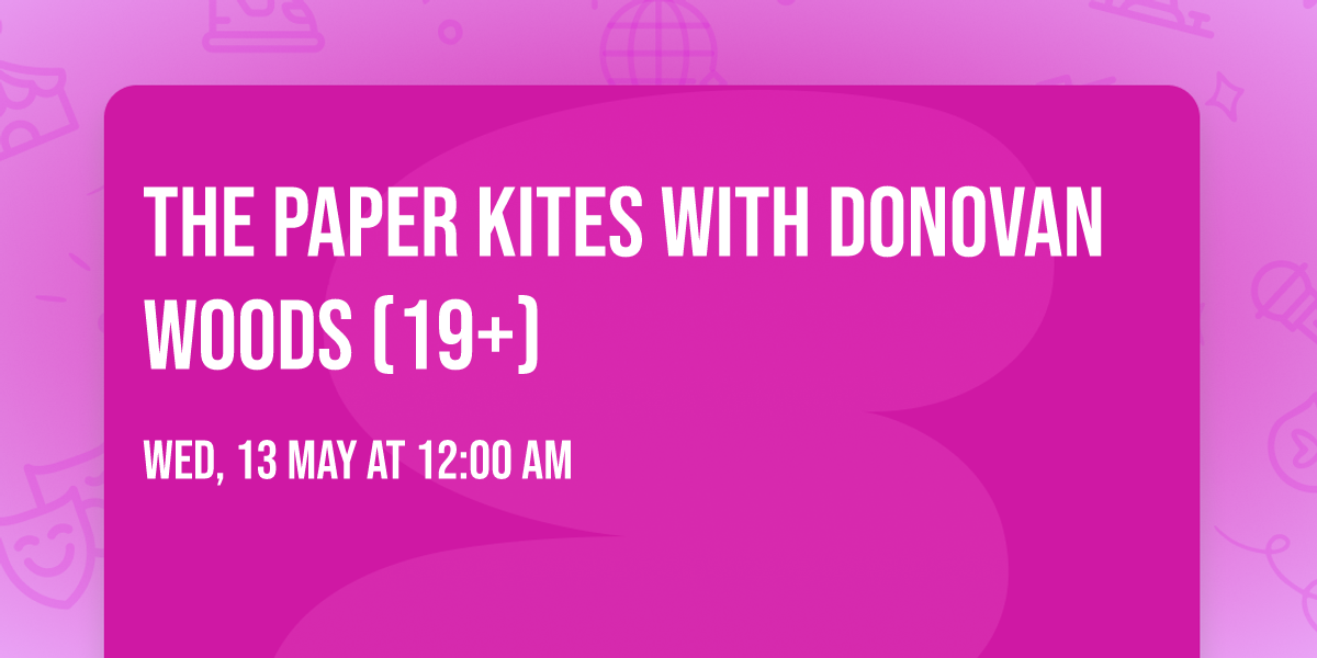 The Paper Kites with Donovan Woods (19+)