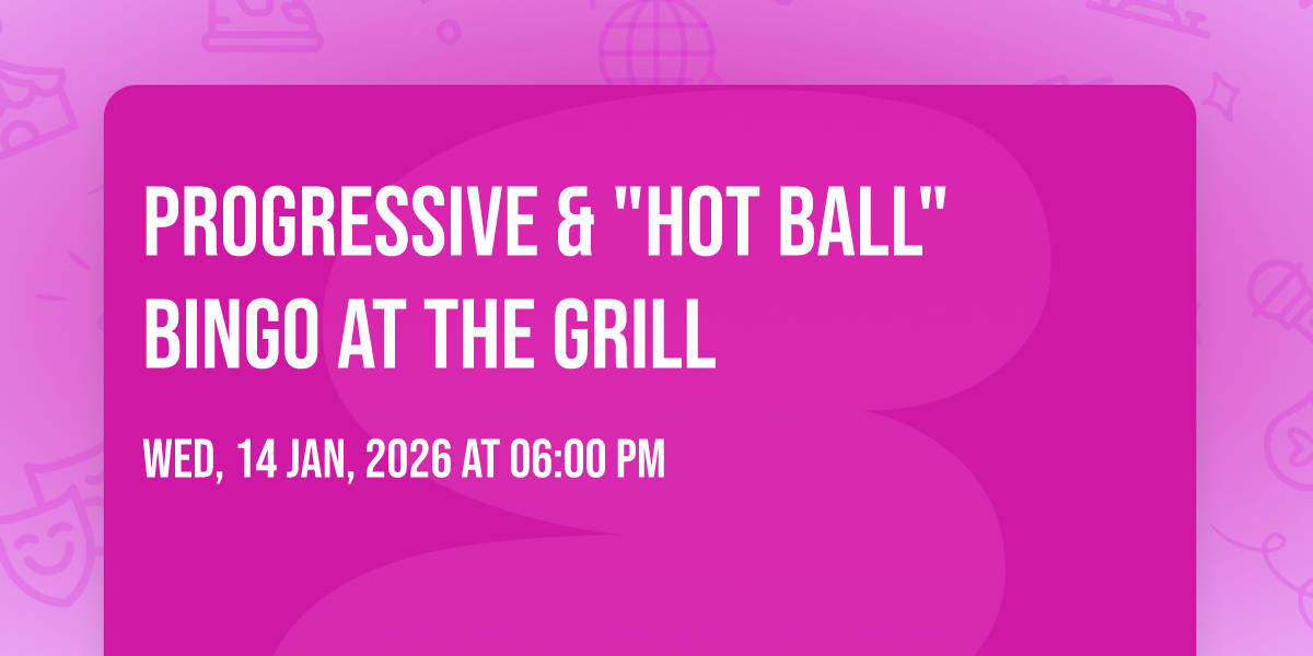 Progressive & HOT BALL Bingo at the Grill